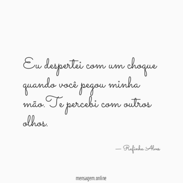 Eu despertei com um choque quando você pegou minha mão