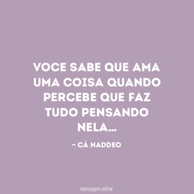 Voce sabe que ama uma coisa quando percebe