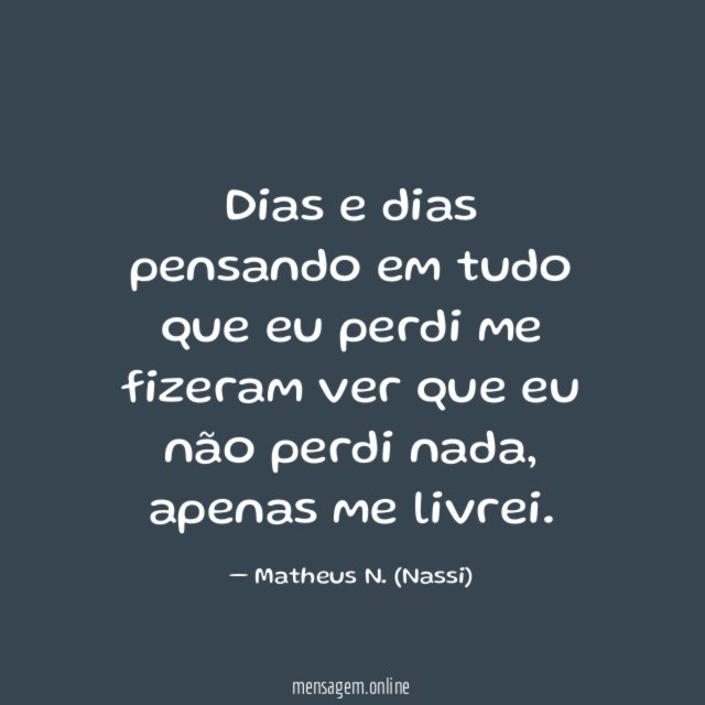 Dias e dias pensando em tudo que eu