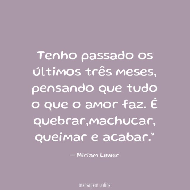 Tenho passado os últimos três meses