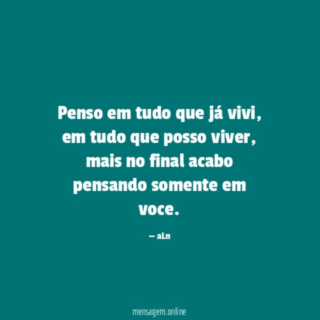 Penso em tudo que já vivi