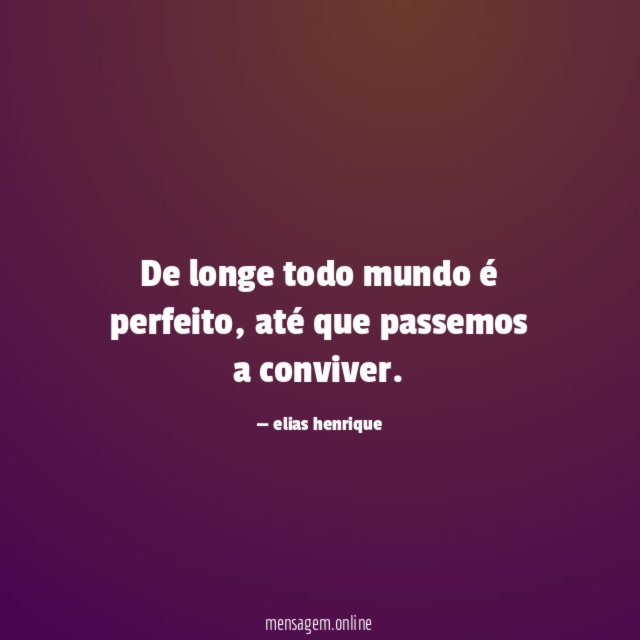 De longe todo mundo é perfeito