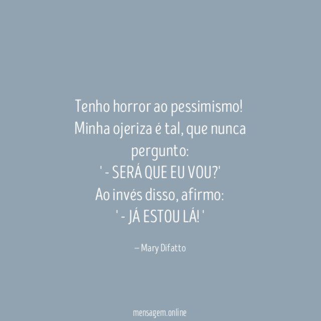 Tenho horror ao pessimismo