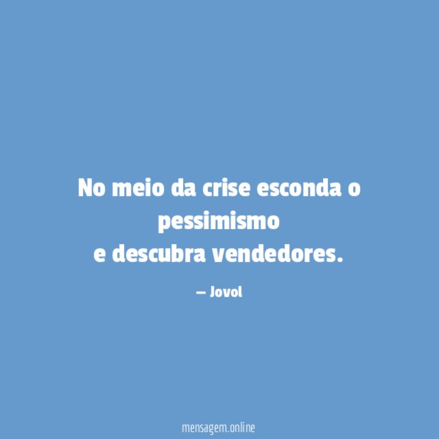 No meio da crise esconda o pessimismo e descubra vendedores