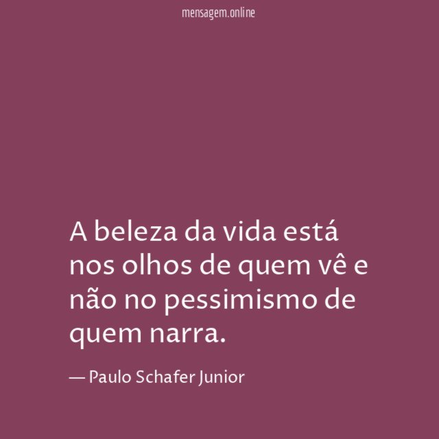 A beleza da vida está nos olhos de