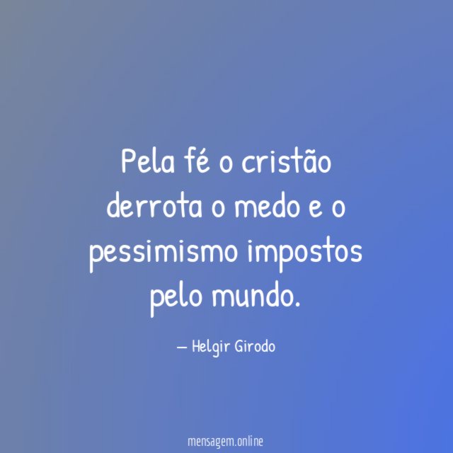 Pela fé o cristão derrota o medo