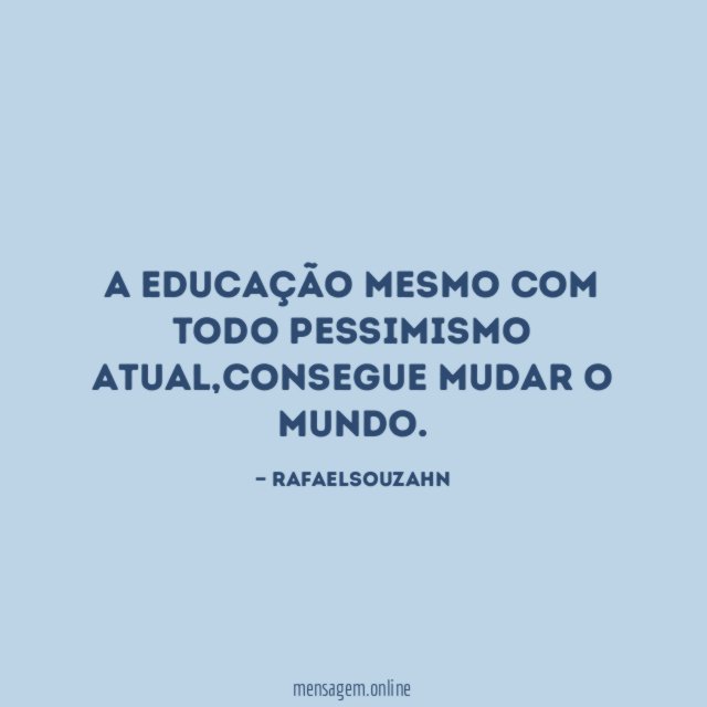 A educação mesmo com todo pessimismo atual