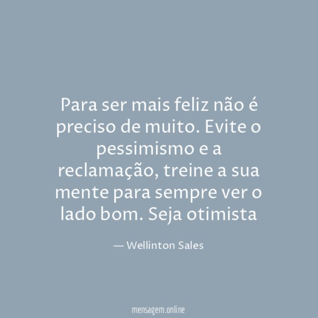 Para ser mais feliz não é preciso de muito