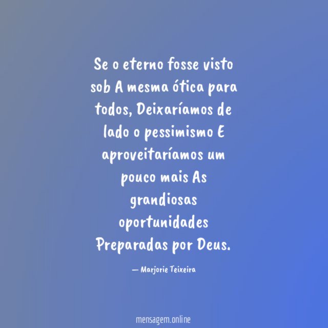 Se o eterno fosse visto sob A mesma ótica para todos