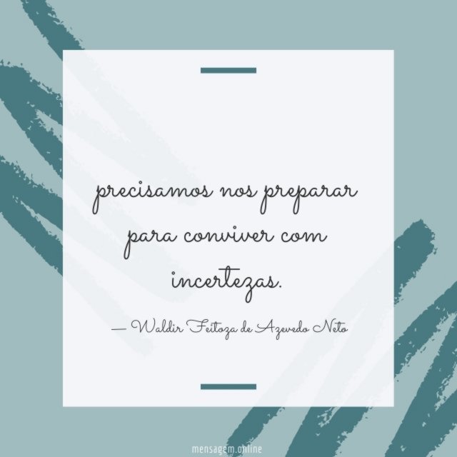 precisamos nos preparar para conviver com incertezas