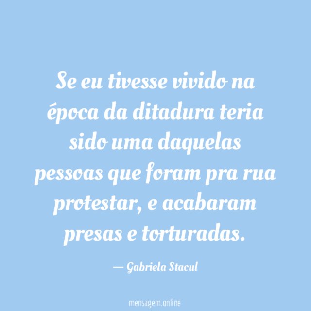 Se eu tivesse vivido na época da ditadura