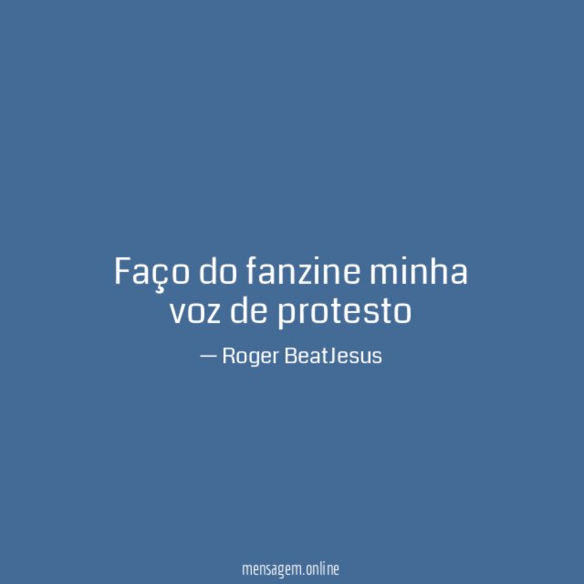 Faço do fanzine minha voz de protesto