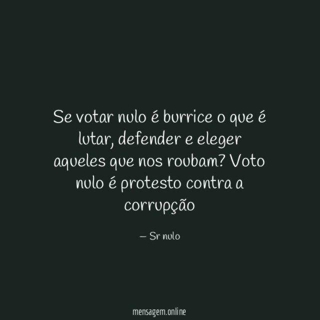 Se votar nulo é burrice o que é lutar