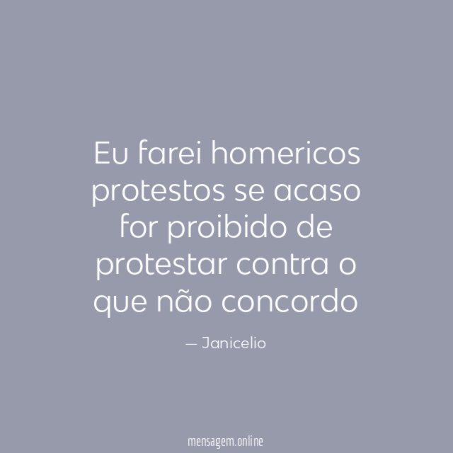 Eu farei homericos protestos se acaso for proibido
