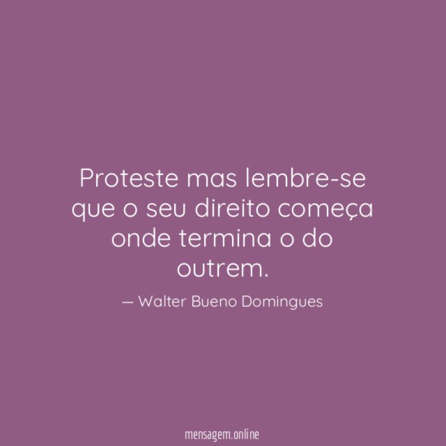 Proteste mas lembre-se que o seu direito começa
