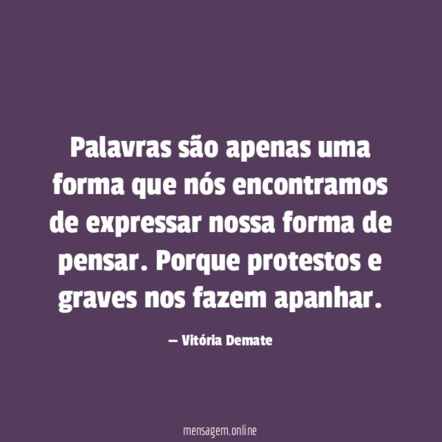 Palavras são apenas uma forma que nós encontramos