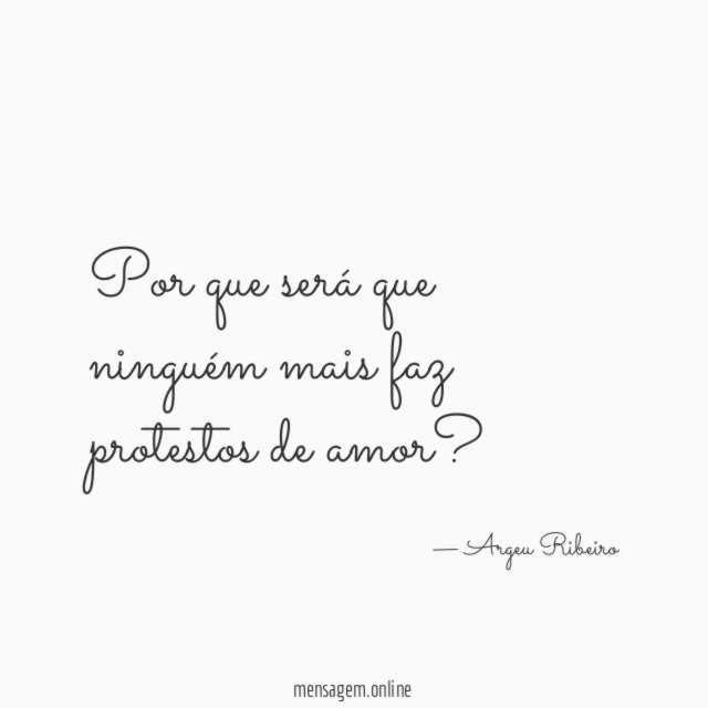 Por que será que ninguém mais faz protestos de amor