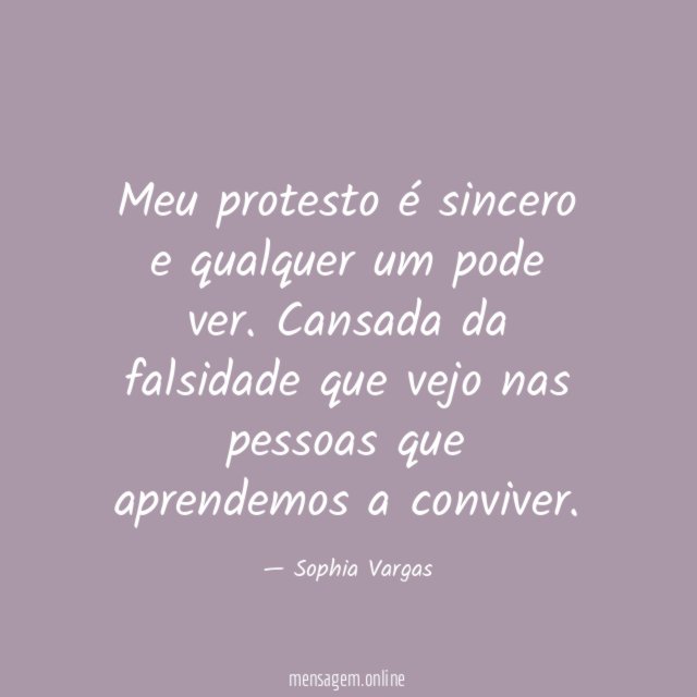 Meu protesto é sincero e qualquer um pode ver