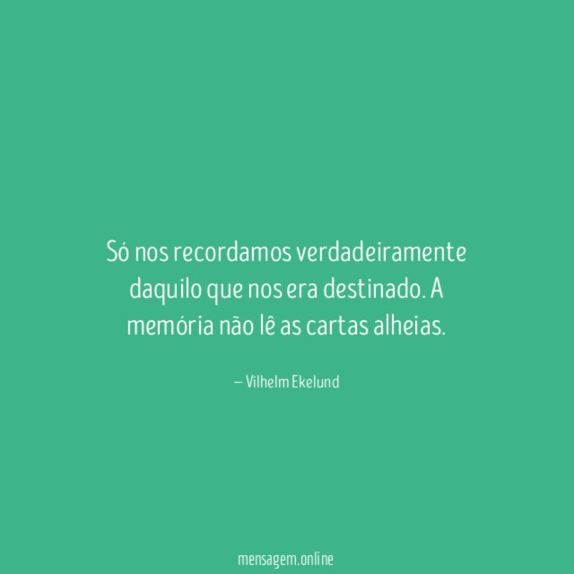 Só nos recordamos verdadeiramente daquilo que nos era destinado