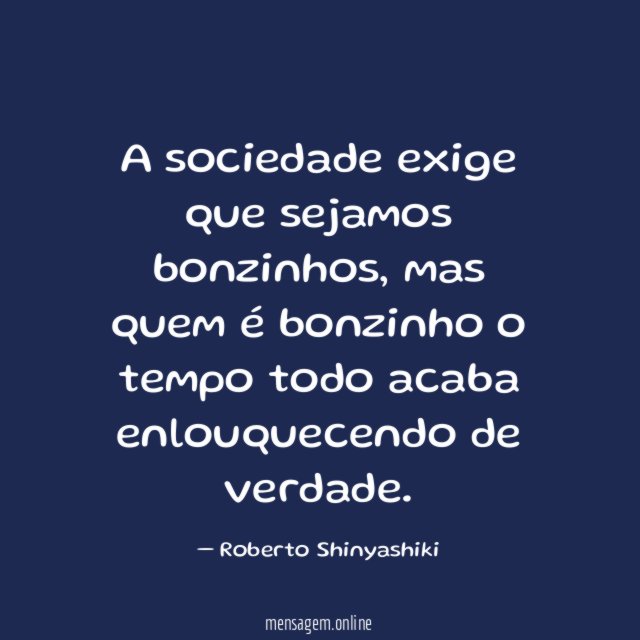 A sociedade exige que sejamos bonzinhos