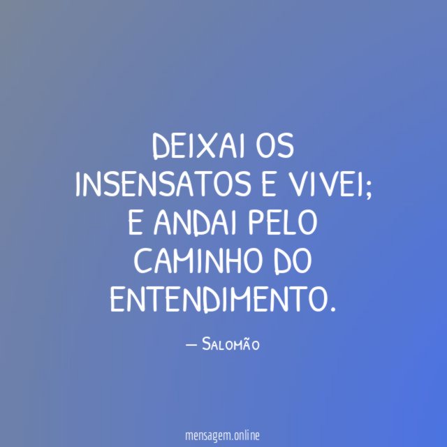 Deixai os insensatos e vivei