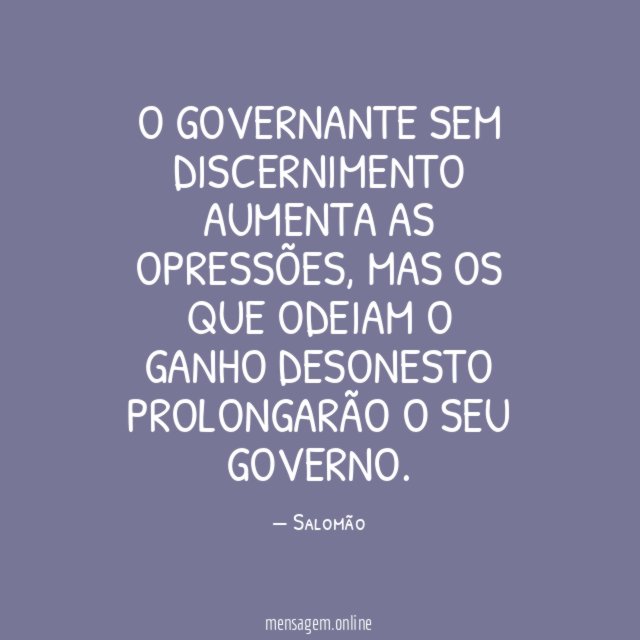 O governante sem discernimento aumenta as opressões