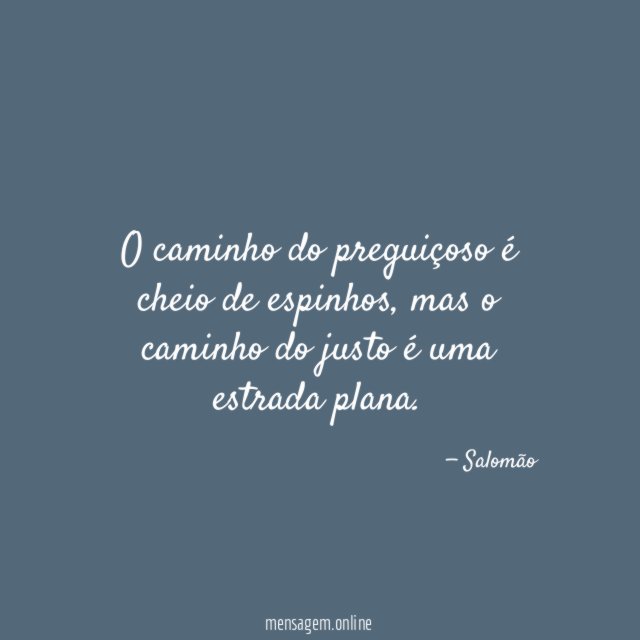 O caminho do preguiçoso é cheio de espinhos
