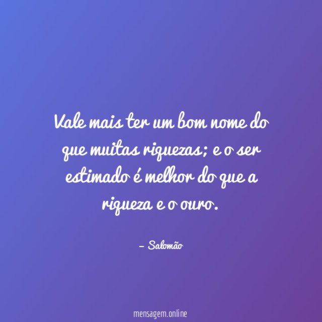Vale mais ter um bom nome do que muitas riquezas