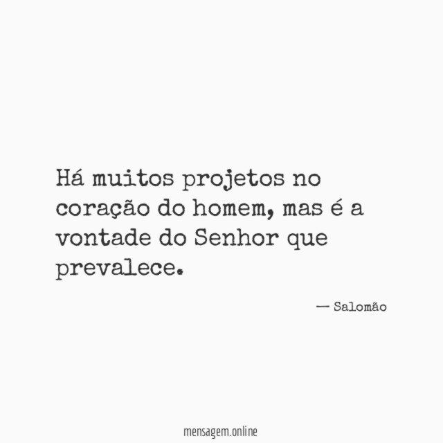 Há muitos projetos no coração do homem