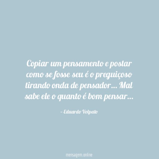 Copiar um pensamento e postar como se fosse