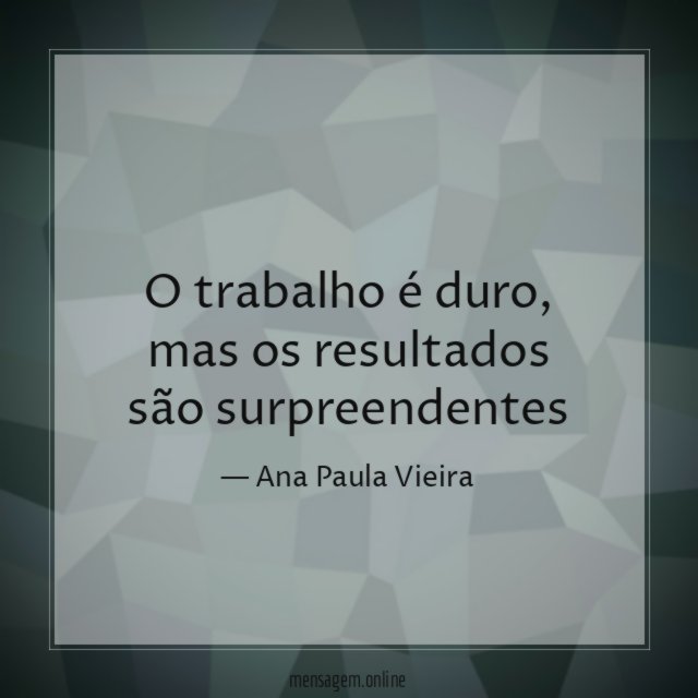O trabalho é duro