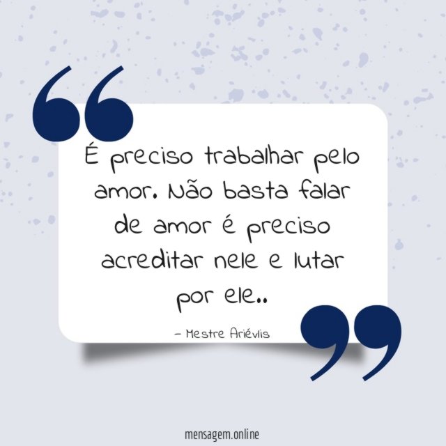 É preciso trabalhar pelo amor
