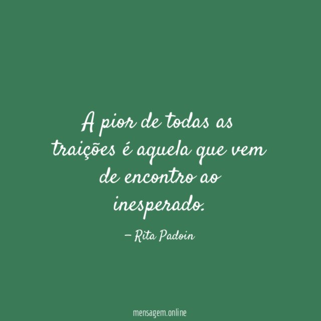 A pior de todas as traições é aquela