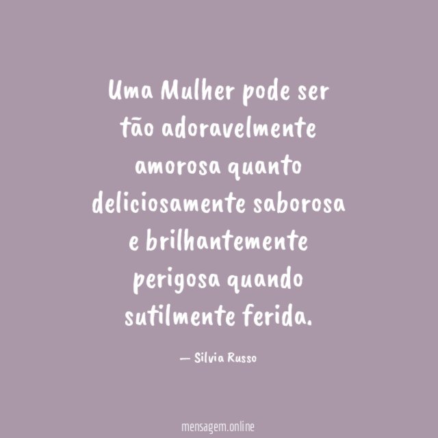 Uma Mulher pode ser tão adoravelmente amorosa quanto