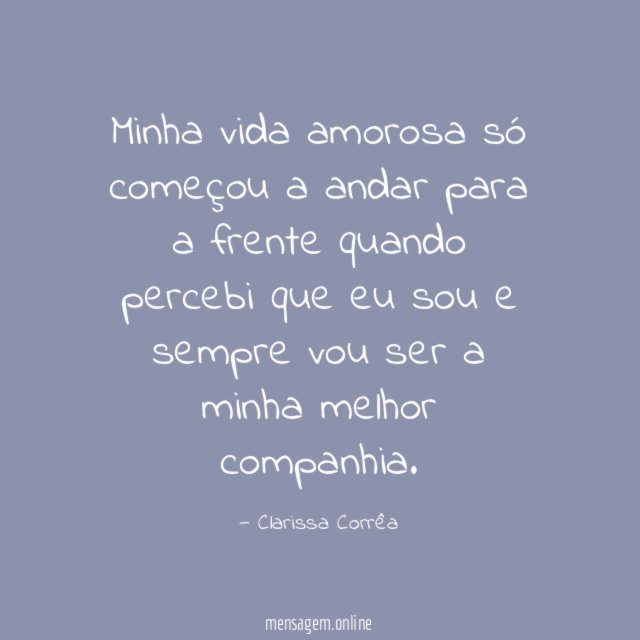 Minha vida amorosa só começou a andar para