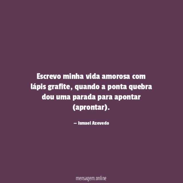 Escrevo minha vida amorosa com lápis grafite