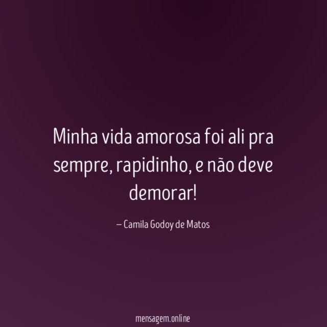 Minha vida amorosa foi ali pra sempre