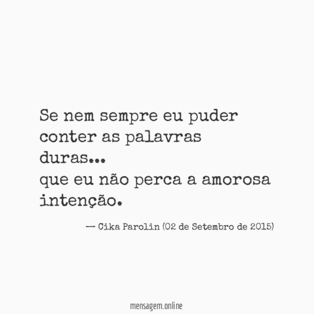 Se nem sempre eu puder conter as palavras duras