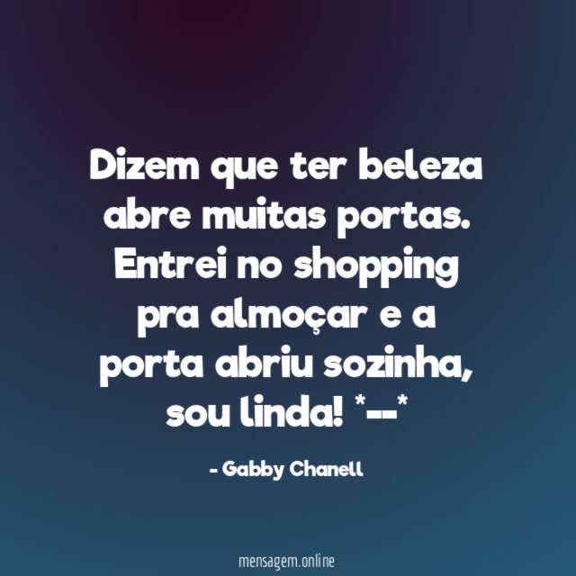 Dizem que ter beleza abre muitas portas