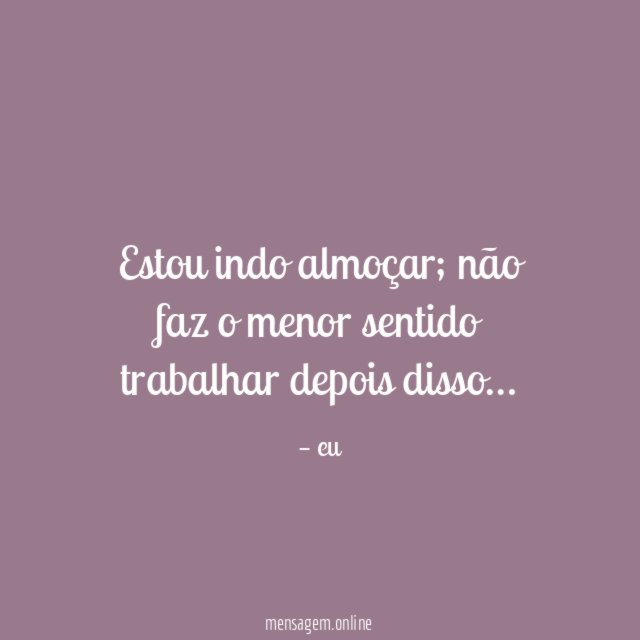 Estou indo almoçar
