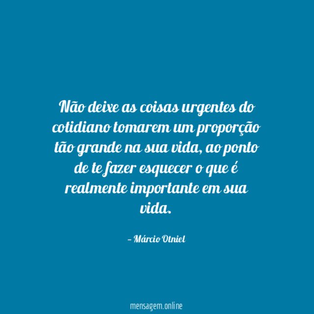 Não deixe as coisas urgentes do cotidiano tomarem