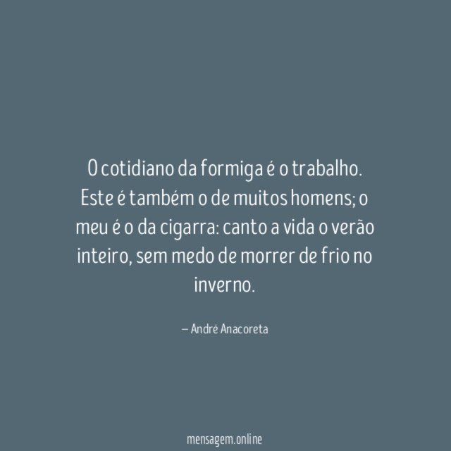 O cotidiano da formiga é o trabalho