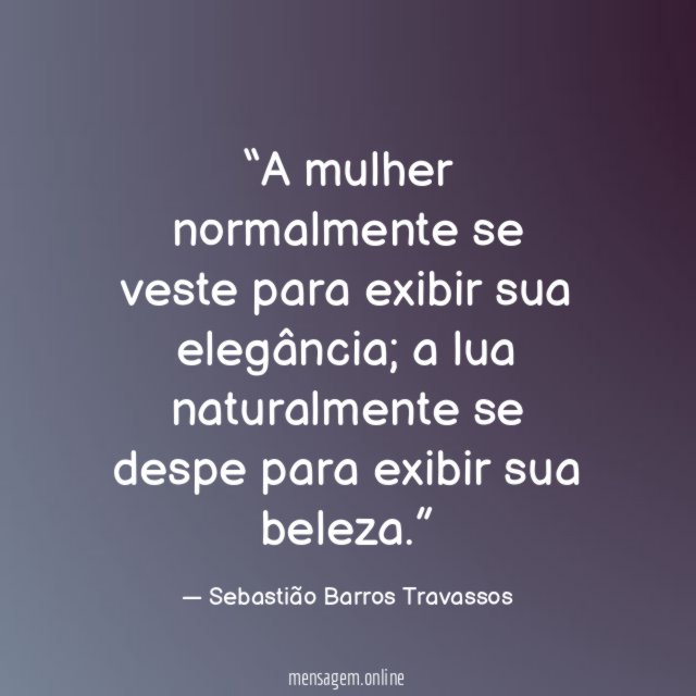 A mulher normalmente se veste para exibir sua elegância