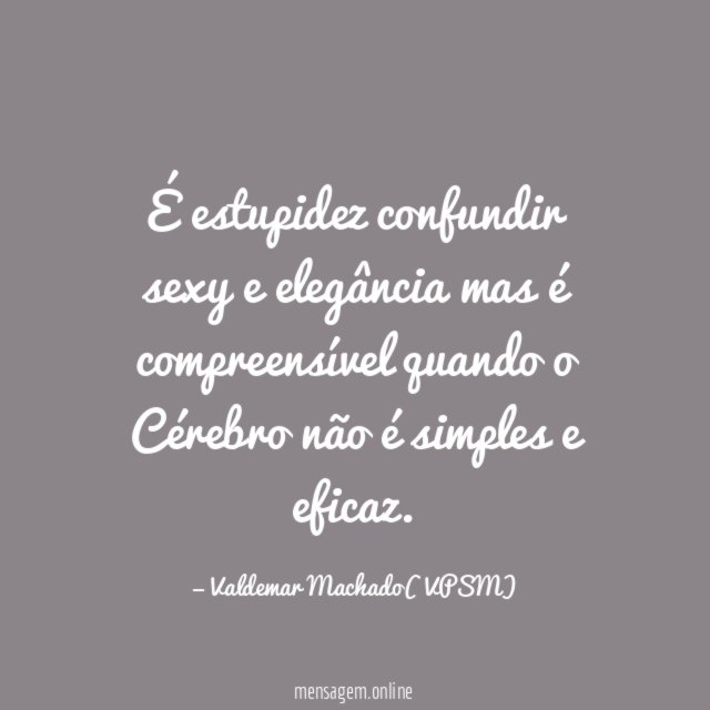 É estupidez confundir sexy e elegância mas é