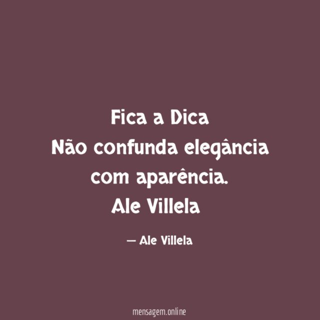 Fica a Dica Não confunda elegância com aparência