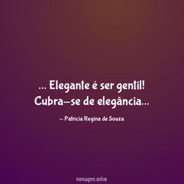 Elegante é ser gentil