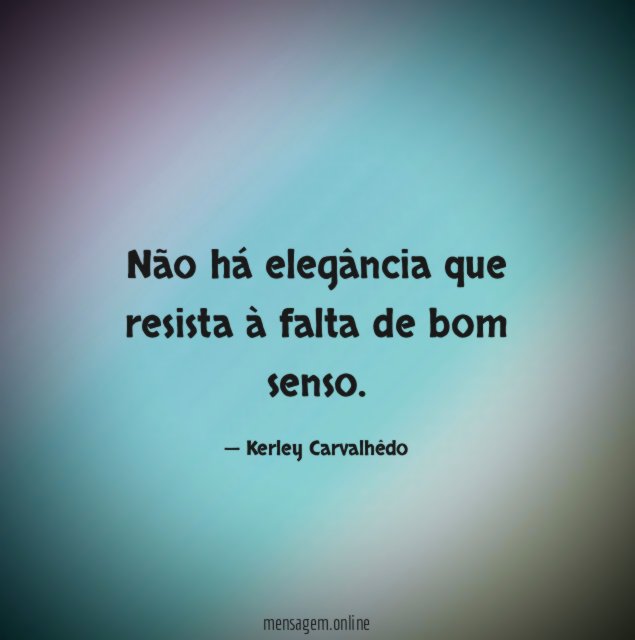 Não há elegância que resista à falta de bom senso