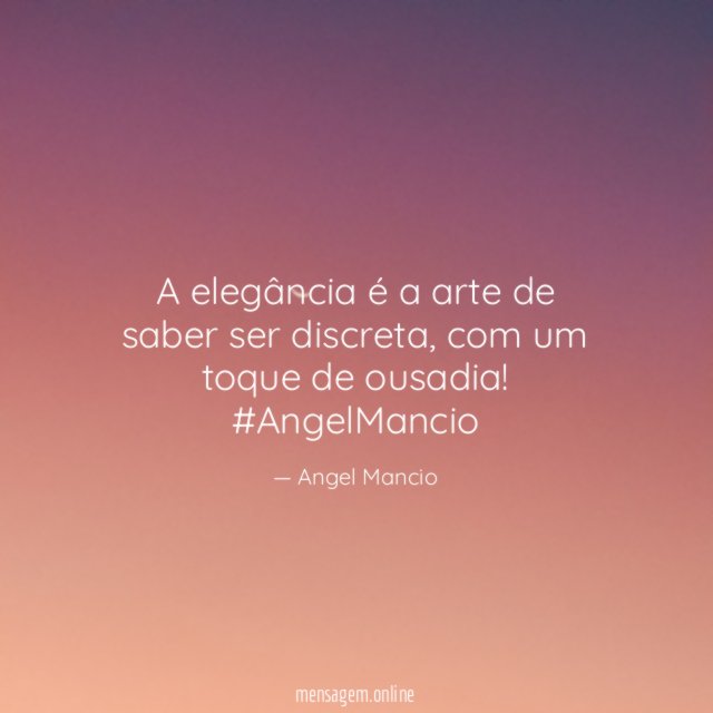 A elegância é a arte de saber ser discreta