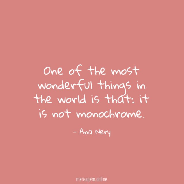 One of the most wonderful things in the world is that