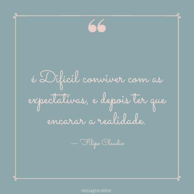 é Difícil conviver com as expectativas